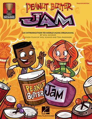 Peanut Butter Jam: An Introduction to World Music Drumming - Schmid, Will (Composer), and Anderson, Tom