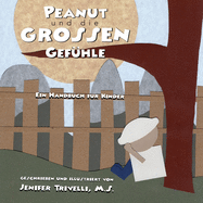 Peanut und die Grossen Gef?hle: Ein Handbuch f?r Kinder