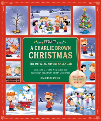 Peanuts: a Charlie Brown Christmas: the Official Advent Calendar (Featuring 5 Songs! ): a Holiday Keepsake With Surprises Including Ornaments, Music, and More! - Charles M. Schulz