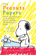 Peanuts Papers, The: Charlie Brown, Snoopy & The Gang, And The Meaning Of Life: A Library of America Special Publication