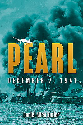 Pearl: December 7, 1941 - Butler, Daniel Allen