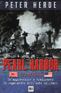 Pearl Harbor. Un'Aggressione a Tradimento. Un Capolavoro Dell'Arte Militare