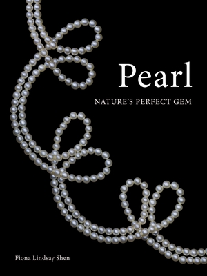 Pearl: Nature's Perfect Gem - Shen, Fiona Lindsay