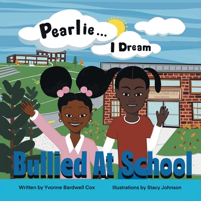 Pearlie... I Dream: Bullied at School - Cox, Yvonne Bardwell