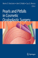 Pearls and Pitfalls in Cosmetic Oculoplastic Surgery - Hartstein, Morris E, MD, FACS (Editor), and Holds, John B, MD, FACS (Editor), and Massry, Guy G (Editor)