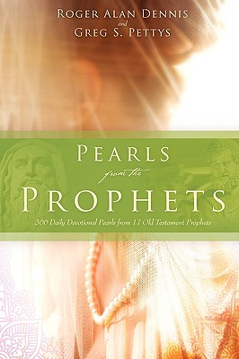Pearls from the Prophets - Pettys, Greg S, and Dennis, Roger Alan