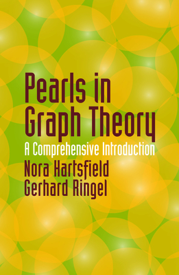 Pearls in Graph Theory: A Comprehensive Introduction - Hartsfield, Nora, and Ringel, Gerhard