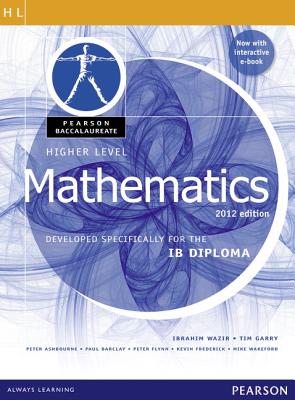 Pearson Baccalaureate Higher Level Mathematics Second Edition Print and eBook Bundle for the Ib Diploma - Wazir, Ibrahim, and Garry, Tim