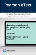 Pearson Etext Globalization and Diversity: Geography of a Changing World -- Access Card