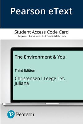 Pearson Etext the Environment and You -- Access Card - Christensen, Norm, and Leege, Lissa, and St Juliana, Justin