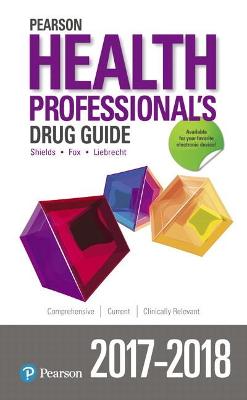 Pearson Health Professional's Drug Guide 2017-2018 - Shannon, Margaret, and Wilson, Billie, and Shields, Kelly