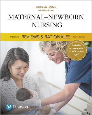 Pearson Reviews & Rationales: Maternal-Newborn Nursing with Nursing Reviews & Rationales - Hogan, Mary Ann