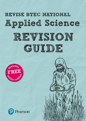 Pearson REVISE BTEC National Applied Science Revision Guide: (with free online Revision Guide) for home learning, 2021 assessments and 2022 exams - Brentnall, David, and Fullick, Ann, and Lees, Karlee