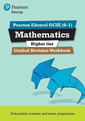 Pearson REVISE Edexcel GCSE Mathematics (Higher) Guided Revision Workbook: for 2025 and 2026 exams - 