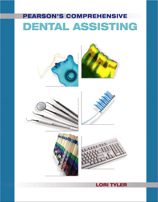 Pearson's Comprehensive Dental Assisting - Tyler, Lori