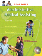 Pearson's Medical Assisting, Volume 1: Administrative Competencies