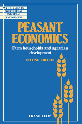 Peasant Economics: Farm Households in Agrarian Development - Ellis, Frank