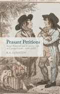 Peasant Petitions: Social Relations and Economic Life on Landed Estates, 1600-1850