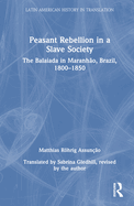 Peasant Rebellion in a Slave Society: The Balaiada in Maranh?o, Brazil, 1800-1850