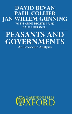 Peasants and Governments - An Economic Analysis - Bevan, David, and Gunning, Jan W, and Collier, Paul