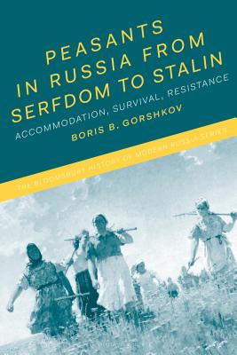 Peasants in Russia from Serfdom to Stalin: Accommodation, Survival, Resistance - Gorshkov, Boris B, and Melancon, Michael (Editor), and Thatcher, Ian D (Editor)