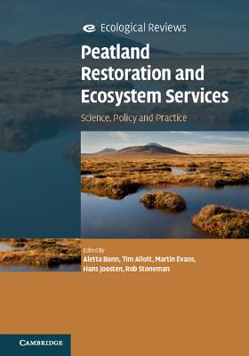 Peatland Restoration and Ecosystem Services: Science, Policy and Practice - Bonn, Aletta (Editor), and Allott, Tim (Editor), and Evans, Martin (Editor)