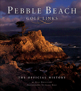 Pebble Beach Golf Links: The Official History - Hotelling, Neal, and Dost, Joanne (Photographer)