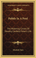 Pebble in a Pool: The Widening Circles of Dorothy Canfield Fisher's Life