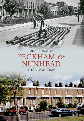 Peckham & Nunhead Through Time - Beasley, John D.