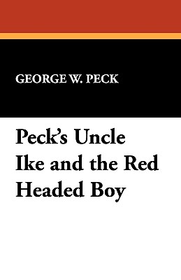 Peck's Uncle Ike and the Red Headed Boy - Peck, George W