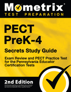 Pect Prek-4 Secrets Study Guide - Exam Review and Pect Practice Test for the Pennsylvania Educator Certification Tests: [2nd Edition]