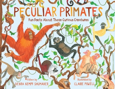 Peculiar Primates: Fun Facts about These Curious Creatures - Shumaker, Debra Kempf