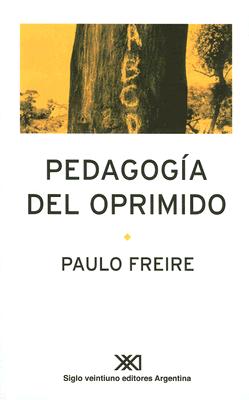 Pedagogia del Oprimido - Freire, Paulo