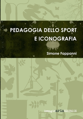 Pedagogia Dello Sport E Iconografia - Fappanni, Simone