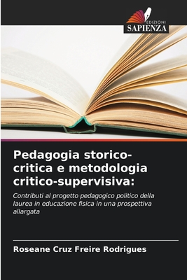 Pedagogia storico-critica e metodologia critico-supervisiva - Cruz Freire Rodrigues, Roseane