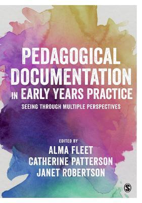 Pedagogical Documentation in Early Years Practice: Seeing Through Multiple Perspectives - Fleet, Alma (Editor), and Patterson, Catherine (Editor), and Robertson, Jessie (Editor)