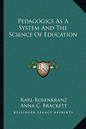 Pedagogics As A System And The Science Of Education