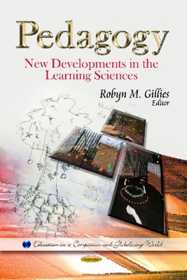 Pedagogy: New Developments in the Learning Sciences - Gillies, Robyn M, PhD (Editor)