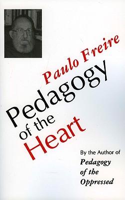 Pedagogy of the Heart - Freire, Paulo