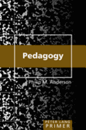 Pedagogy Primer - Steinberg, Shirley R (Editor), and Kincheloe, Joe L (Editor), and Anderson, Philip M