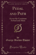 Pedal and Path: Across the Continent Awheel and Afoot (Classic Reprint)