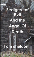 Pedegree Of Evil and the Angel of Death
