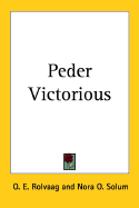 Peder Victorious - Rolvaag, O E, and Solum, Nora O (Translated by)