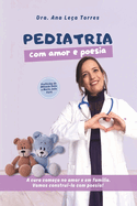 Pediatria, com Amor e Poesia: A cura come?a no amor e em fam?lia. Vamos constru?-la com poesia!