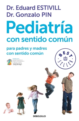 Pediatria Con Sentido Comun / Common Sense Pediatrics - Estivill, Eduard, and Pin, Gonzalo