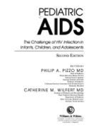 Pediatric AIDS: The Challenge of HIV Infection in Infants, Children, and Adolescents