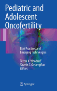 Pediatric and Adolescent Oncofertility: Best Practices and Emerging Technologies