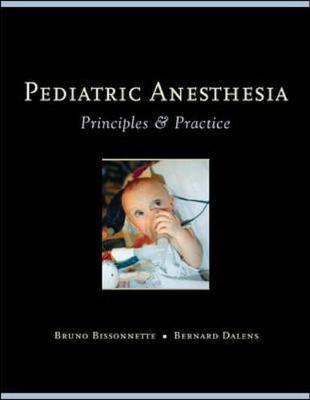 Pediatric Anesthesia: Principles and Practice - Bissonnette, Bruno, and Dalens, Bernard J.