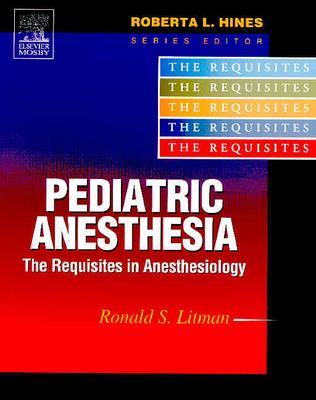 Pediatric Anesthesia: The Requisites - Litman, Ronald S