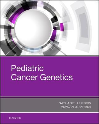 Pediatric Cancer Genetics - Robin, Nathaniel H, and Farmer, Meagan